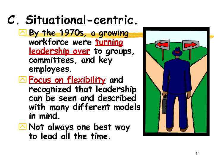 C. Situational-centric. y By the 1970 s, a growing workforce were turning leadership over