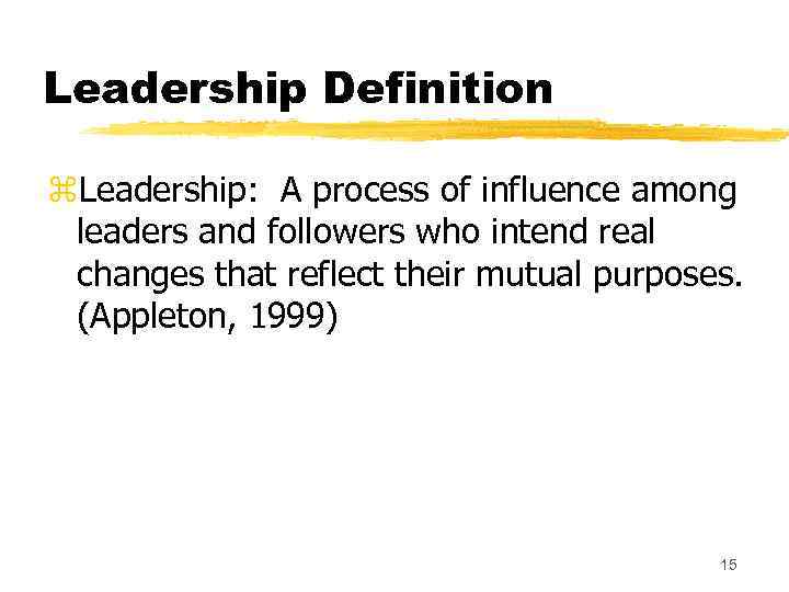 Leadership Definition z. Leadership: A process of influence among leaders and followers who intend