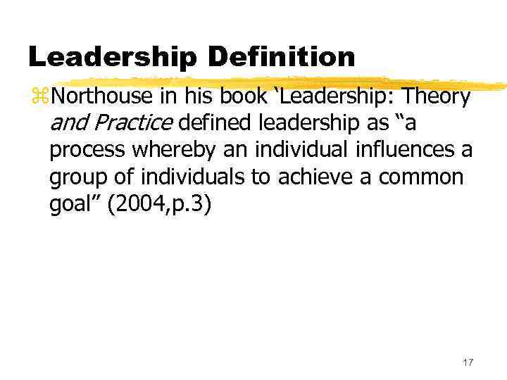 Leadership Definition z. Northouse in his book ‘Leadership: Theory and Practice defined leadership as
