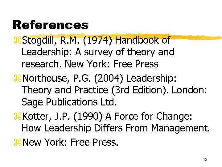 References z. Stogdill, R. M. (1974) Handbook of Leadership: A survey of theory and
