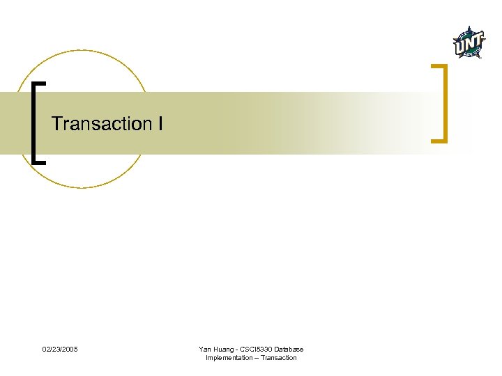 Transaction I 02/23/2005 Yan Huang - CSCI 5330 Database Implementation – Transaction 