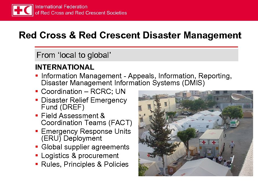 Red Cross & Red Crescent Disaster Management From ‘local to global’ INTERNATIONAL § Information