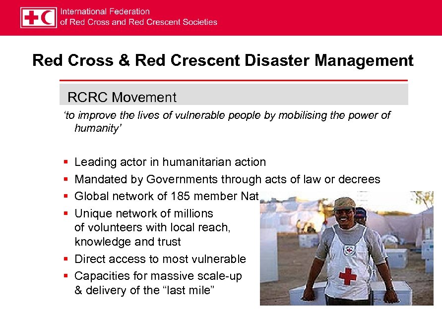 Red Cross & Red Crescent Disaster Management RCRC Movement ‘to improve the lives of