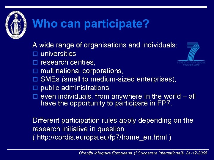 Who can participate? A wide range of organisations and individuals: o universities o research