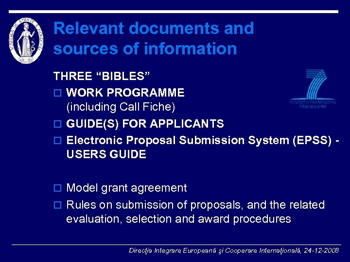 Relevant documents and sources of information THREE “BIBLES” o WORK PROGRAMME (including Call Fiche)