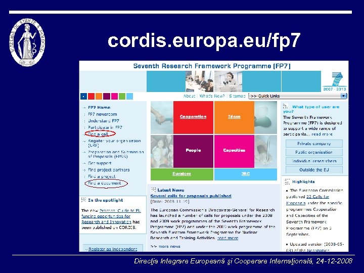 cordis. europa. eu/fp 7 Direcţia Integrare Europeană şi Cooperare Internaţională, 24 -12 -2008 
