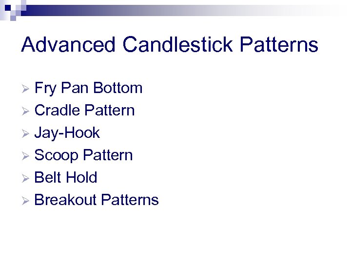 Advanced Candlestick Patterns Fry Pan Bottom Ø Cradle Pattern Ø Jay-Hook Ø Scoop Pattern