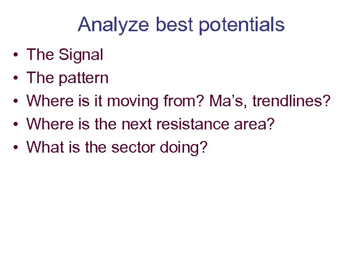 Analyze best potentials • • • The Signal The pattern Where is it moving