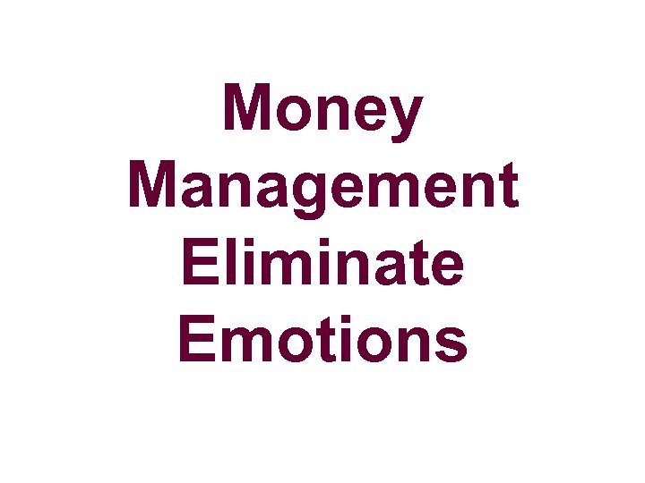 Money Management Eliminate Emotions 