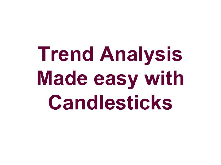 Trend Analysis Made easy with Candlesticks 