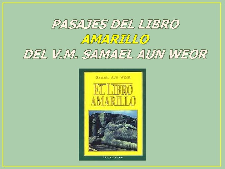 PASAJES DEL LIBRO AMARILLO DEL V. M. SAMAEL AUN WEOR 