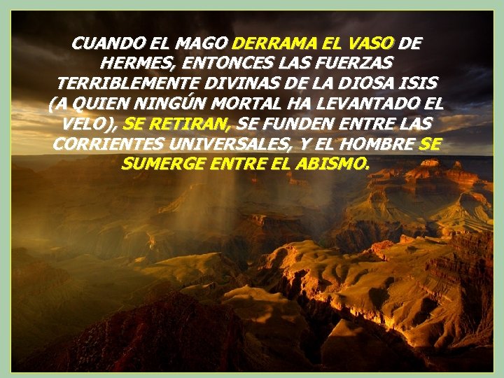 CUANDO EL MAGO DERRAMA EL VASO DE HERMES, ENTONCES LAS FUERZAS TERRIBLEMENTE DIVINAS DE