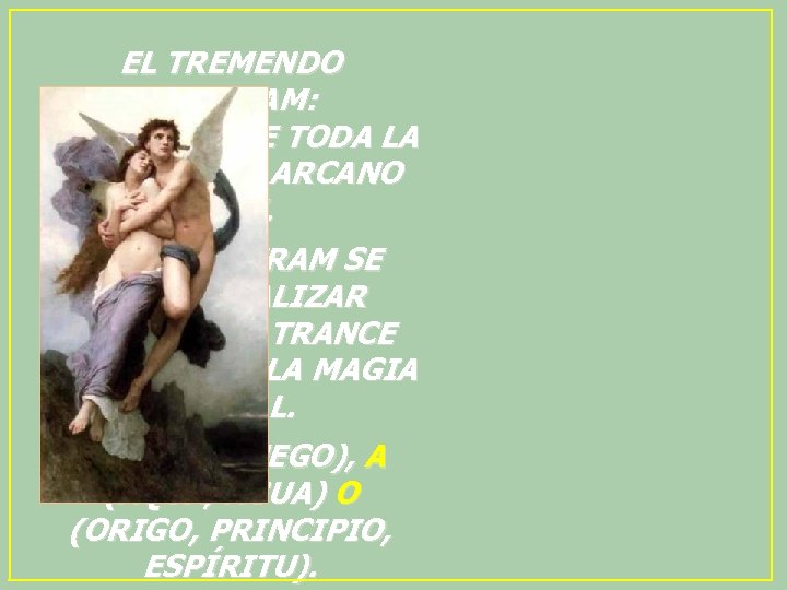 EL TREMENDO MANTRAM: I A O, RESUME TODA LA CIENCIA DEL ARCANO A. Z.