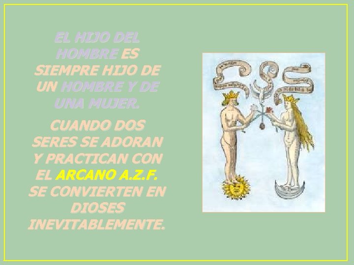 EL HIJO DEL HOMBRE ES SIEMPRE HIJO DE UN HOMBRE Y DE UNA MUJER.