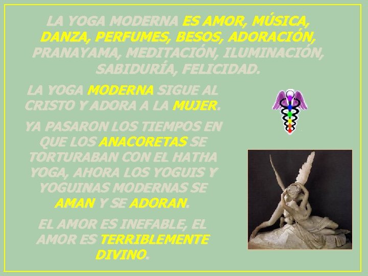 LA YOGA MODERNA ES AMOR, MÚSICA, DANZA, PERFUMES, BESOS, ADORACIÓN, PRANAYAMA, MEDITACIÓN, ILUMINACIÓN, SABIDURÍA,