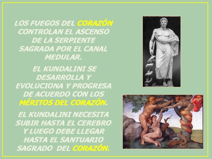 LOS FUEGOS DEL CORAZÓN CONTROLAN EL ASCENSO DE LA SERPIENTE SAGRADA POR EL CANAL