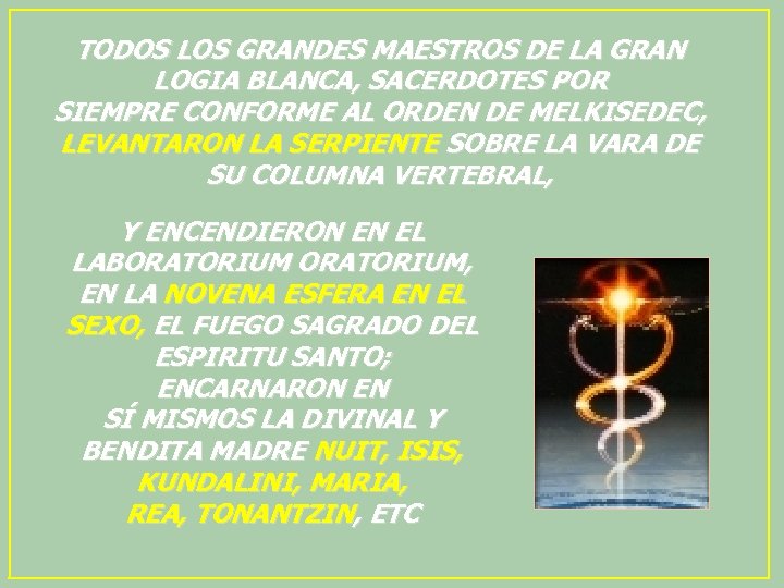 TODOS LOS GRANDES MAESTROS DE LA GRAN LOGIA BLANCA, SACERDOTES POR SIEMPRE CONFORME AL