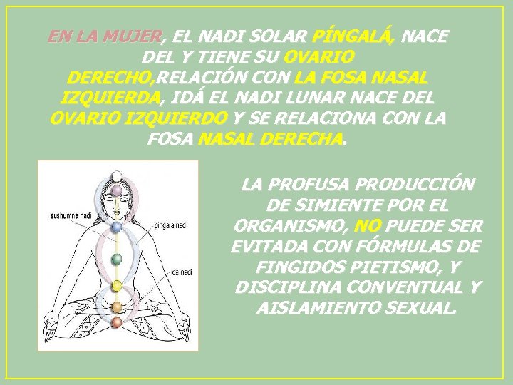 EN LA MUJER, EL NADI SOLAR PÍNGALÁ, NACE DEL Y TIENE SU OVARIO DERECHO,