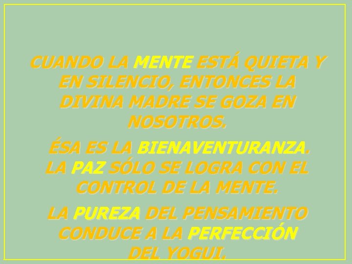 CUANDO LA MENTE ESTÁ QUIETA Y EN SILENCIO, ENTONCES LA DIVINA MADRE SE GOZA