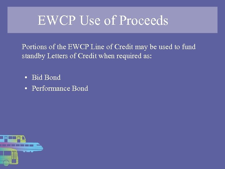 EWCP Use of Proceeds Portions of the EWCP Line of Credit may be used