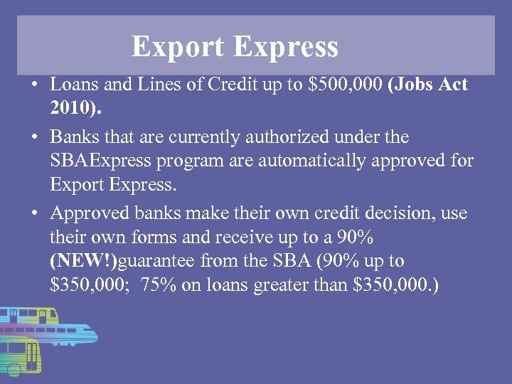 Export Express • Loans and Lines of Credit up to $500, 000 (Jobs Act