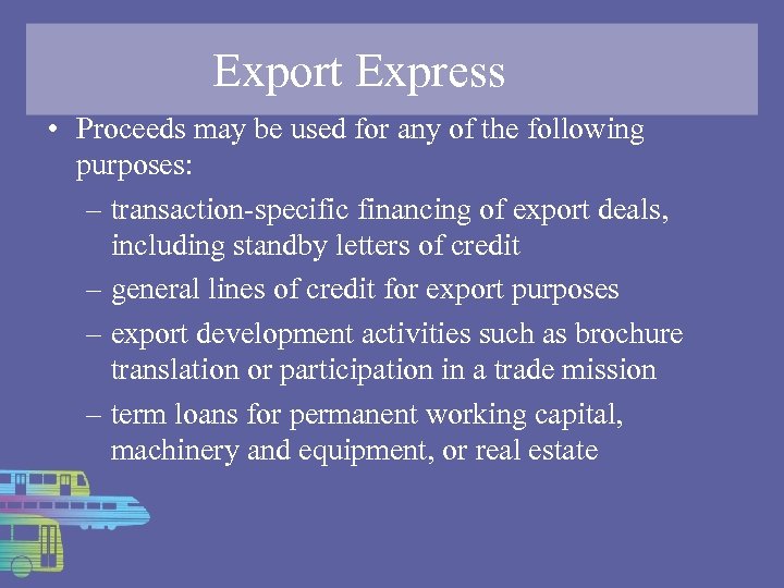 Export Express • Proceeds may be used for any of the following purposes: –