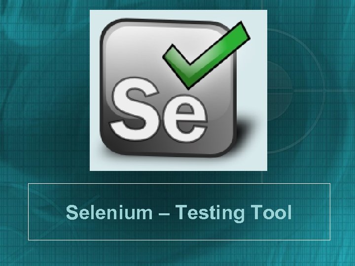 Selenium – Testing Tool 