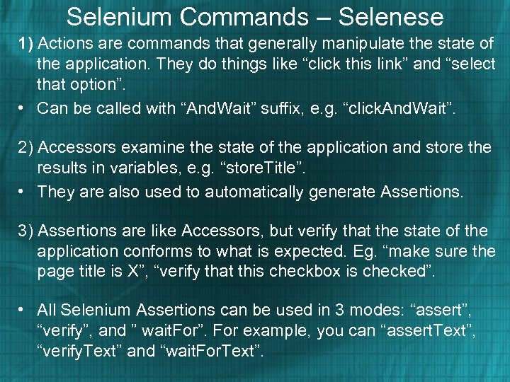 Selenium Commands – Selenese 1) Actions are commands that generally manipulate the state of