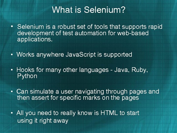 What is Selenium? • Selenium is a robust set of tools that supports rapid