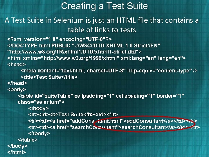 Creating a Test Suite A Test Suite in Selenium is just an HTML file