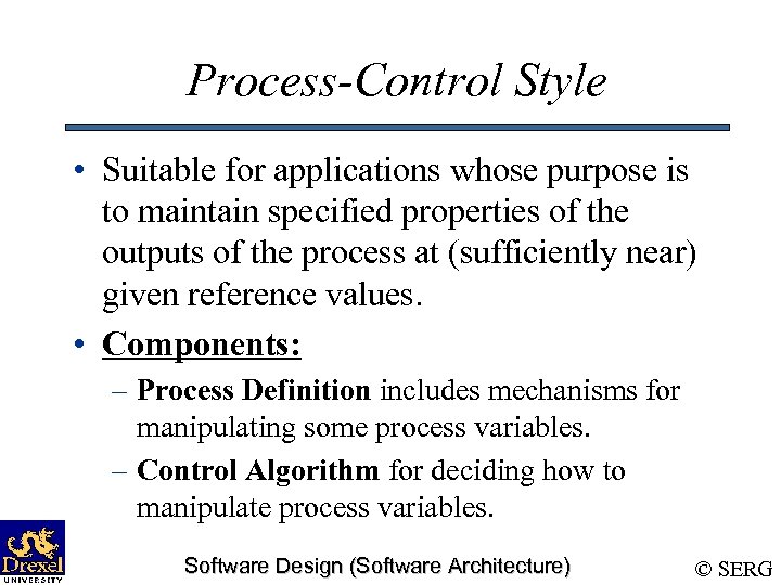 Process-Control Style • Suitable for applications whose purpose is to maintain specified properties of