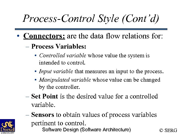 Process-Control Style (Cont’d) • Connectors: are the data flow relations for: – Process Variables: