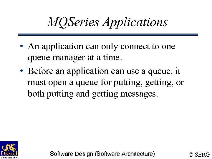 MQSeries Applications • An application can only connect to one queue manager at a