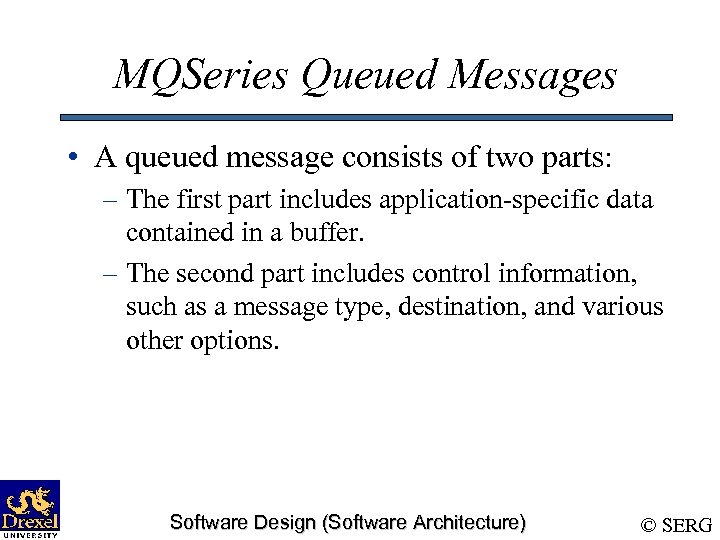 MQSeries Queued Messages • A queued message consists of two parts: – The first