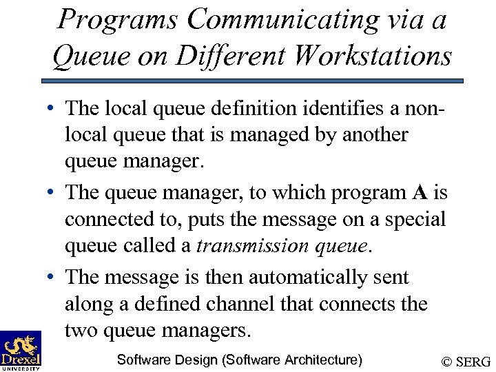 Programs Communicating via a Queue on Different Workstations • The local queue definition identifies