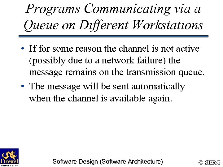 Programs Communicating via a Queue on Different Workstations • If for some reason the