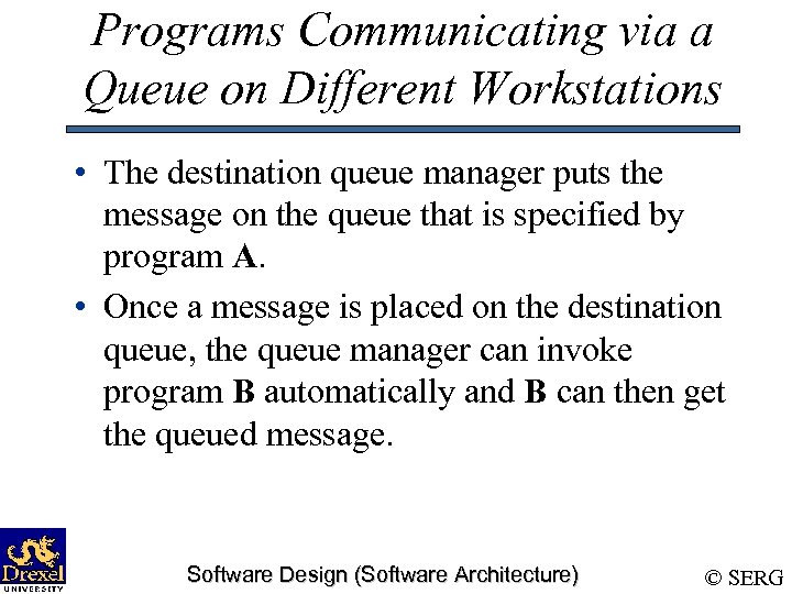 Programs Communicating via a Queue on Different Workstations • The destination queue manager puts