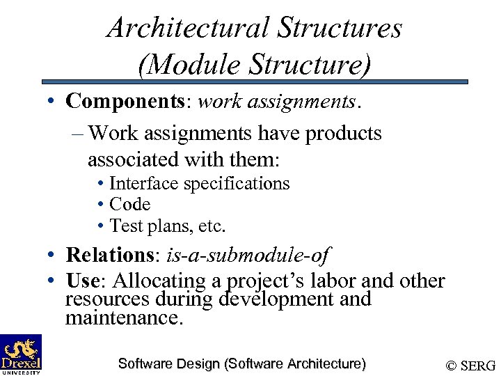 Architectural Structures (Module Structure) • Components: work assignments. – Work assignments have products associated