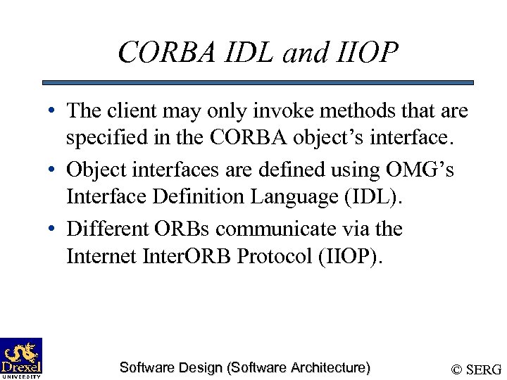 CORBA IDL and IIOP • The client may only invoke methods that are specified