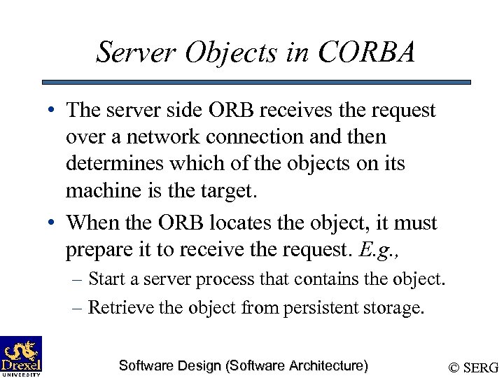 Server Objects in CORBA • The server side ORB receives the request over a