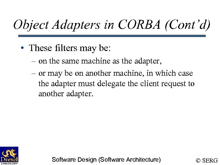 Object Adapters in CORBA (Cont’d) • These filters may be: – on the same