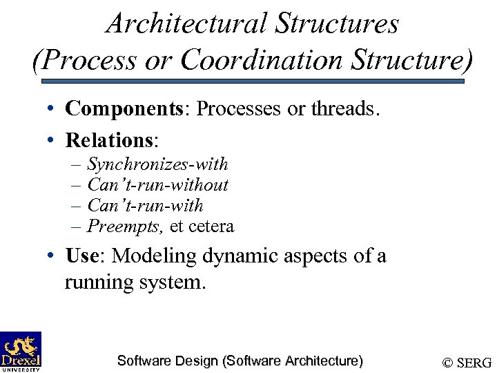 Architectural Structures (Process or Coordination Structure) • Components: Processes or threads. • Relations: –