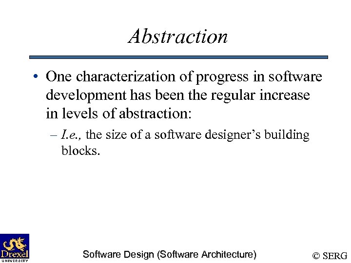 Abstraction • One characterization of progress in software development has been the regular increase