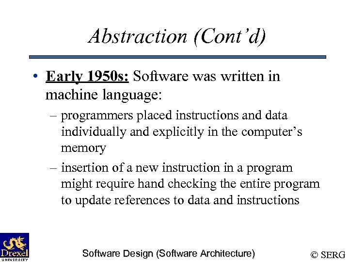 Abstraction (Cont’d) • Early 1950 s: Software was written in machine language: – programmers