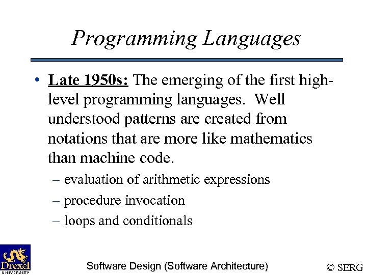 Programming Languages • Late 1950 s: The emerging of the first highlevel programming languages.