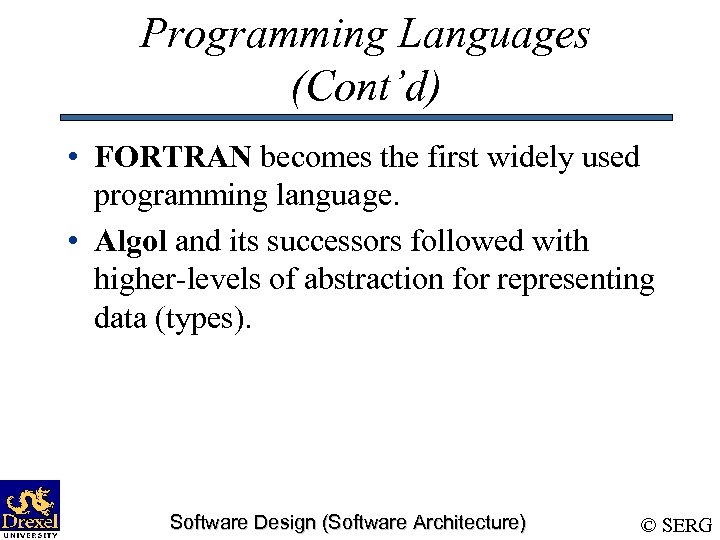 Programming Languages (Cont’d) • FORTRAN becomes the first widely used programming language. • Algol