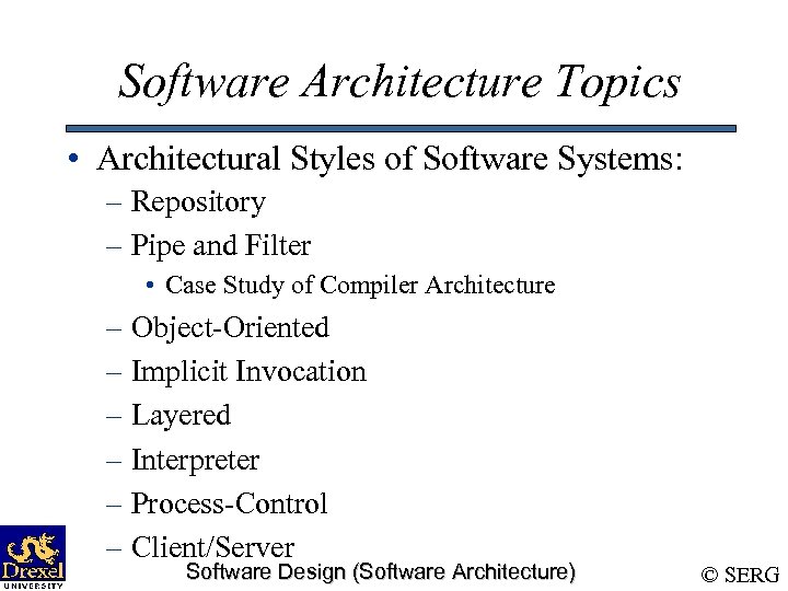 Software Architecture Topics • Architectural Styles of Software Systems: – Repository – Pipe and