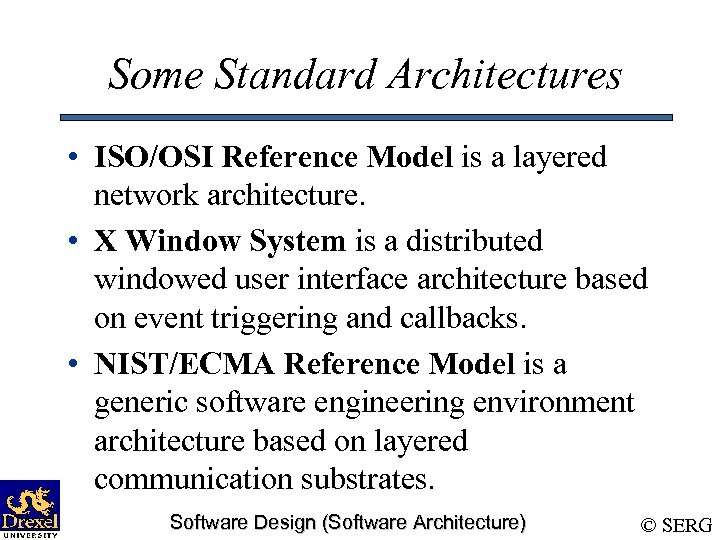 Some Standard Architectures • ISO/OSI Reference Model is a layered network architecture. • X