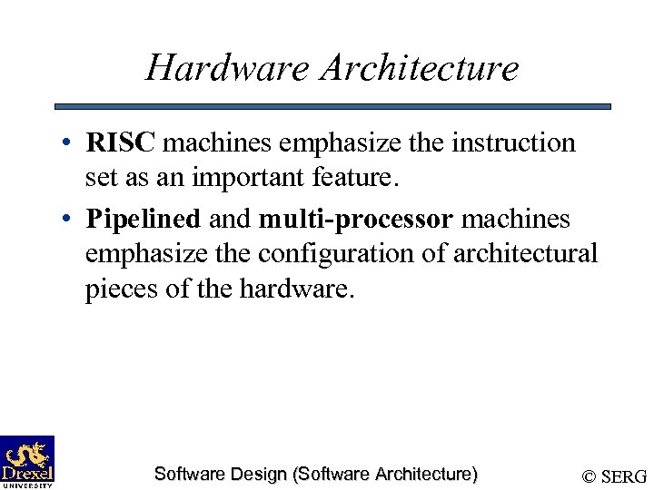 Hardware Architecture • RISC machines emphasize the instruction set as an important feature. •