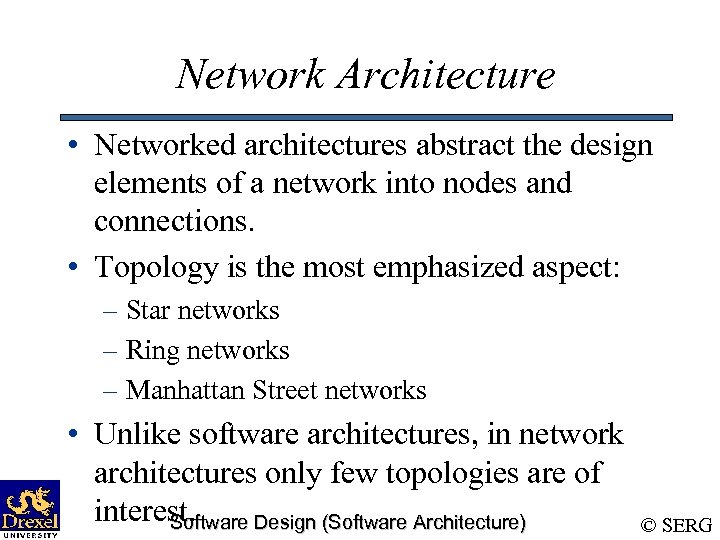 Network Architecture • Networked architectures abstract the design elements of a network into nodes